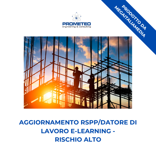 Aggiornamento RSPP/Datore di Lavoro (e-learning) - RISCHIO ALTO - prodotto da MegaItaliaMedia Prometeo Srl