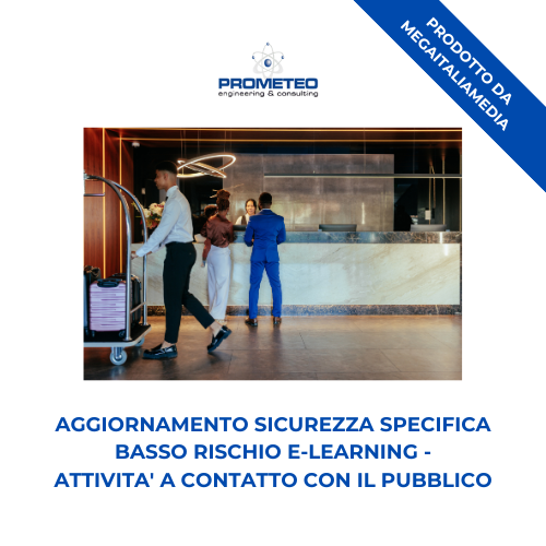 Aggiornamento sicurezza specifica basso rischio (e-learning) - ATTIVITA' A CONTATTO CON IL PUBBLICO - prodotto da MegaItaliaMedia Prometeo Srl