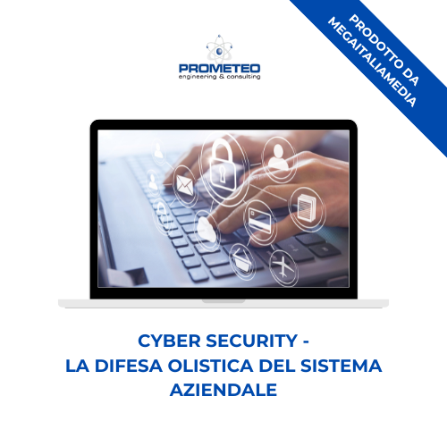 Corso formazione CYBER SECURITY (e-learning) - LA DIFESA OLISTICA DEL SISTEMA AZIENDALE - prodotto da MegaItaliaMedia Prometeo Srl
