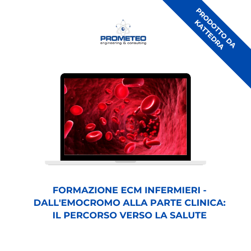 Corso formazione ECM INFERMIERI (e-learning) - DALL'EMOCROMO ALLA PARTE CLINICA: IL PERCORSO VERSO LA SALUTE - prodotto da Kattedra Prometeo Srl