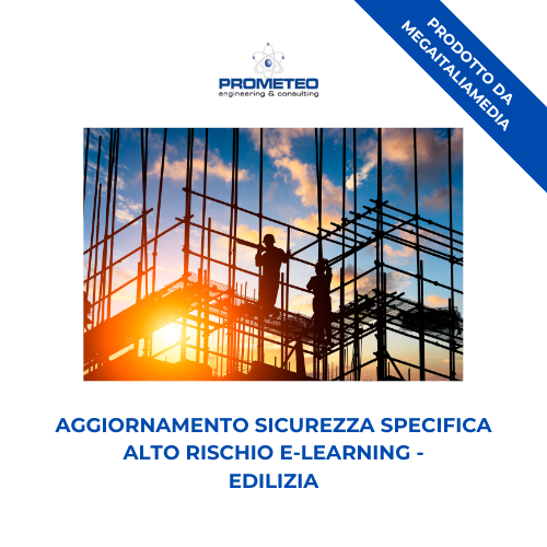 Aggiornamento sicurezza specifica alto rischio (e-learning) - EDILIZIA - prodotto da MegaItaliaMedia Prometeo Srl