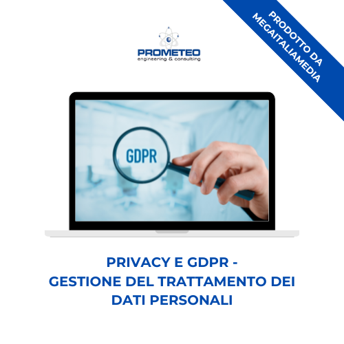 Corso formazione PRIVACY E GDPR (e-learning) - GESTIONE DEL TRATTAMENTO DEI DATI PERSONALI - prodotto da MegaItaliaMedia Prometeo Srl