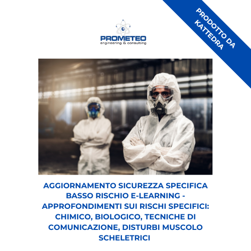 Aggiornamento sicurezza specifica (e-learning) - APPROFONDIMENTO RISCHI SPECIFICI: CHIMICO, BIOLOGICO, TECNICHE DI COMUNICAZIONE, DISTURBO MUSCOLO SCHELETRICI - prodotto da Kattedra Prometeo Srl