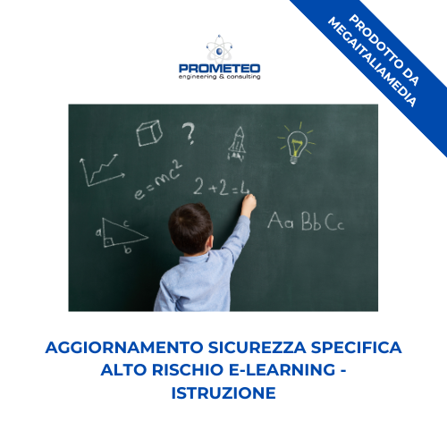 Aggiornamento sicurezza specifica alto rischio (e-learning) - ISTRUZIONE - prodotto da MegaItaliaMedia Prometeo Srl