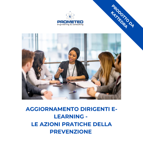 Corso aggiornamento dirigenti (e-learning) - LE AZIONI PRATICHE DELLA PREVENZIONE - prodotto da Kattedra Prometeo Srl