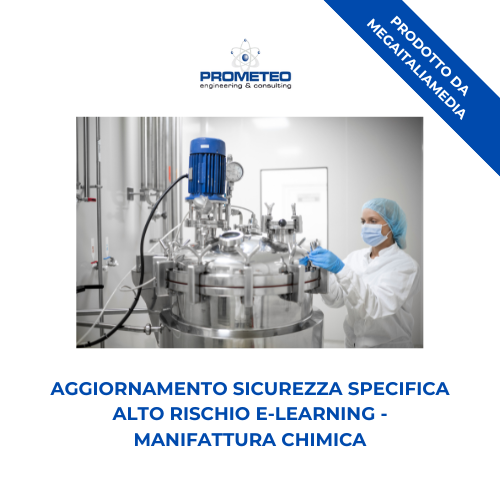 Aggiornamento sicurezza specifica alto rischio (e-learning) - MANIFATTURA CHIMICA - prodotto da MegaItaliaMedia Prometeo Srl
