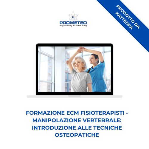 Corso formazione ECM FISIOTERAPISTI (e-learning) - MANIPOLAZIONE VERTEBRALE: INTRODUZIONE ALLE TECNICHE OSTEOPATICHE - prodotto da Kattedra Prometeo Srl