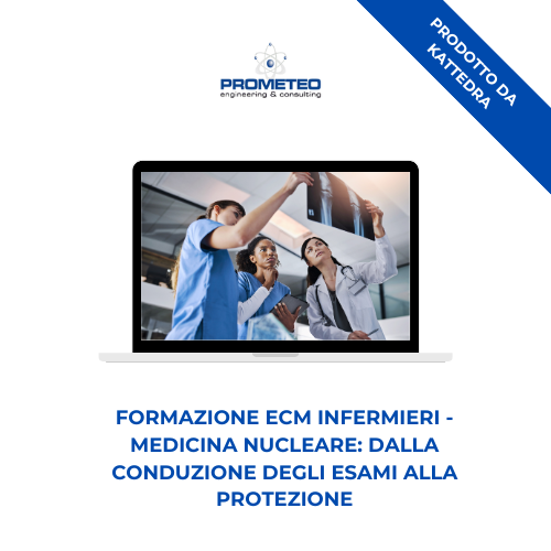 Corso formazione ECM INFERMIERI (e-learning) - MEDICINA NUCLEARE: DALLA CONDUZIONE DEGLI ESAMI ALLA PROTEZIONE - prodotto da Kattedra Prometeo Srl