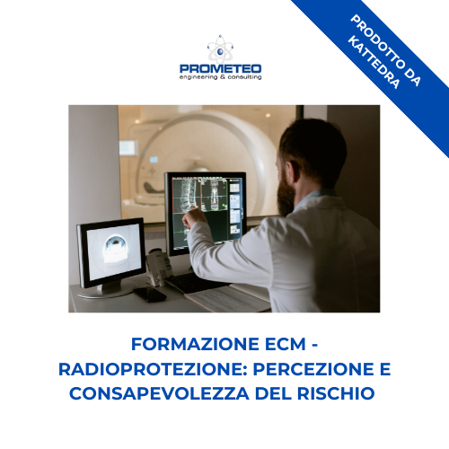 Corso formazione ECM INFERMIERI (e-learning) - RADIOPROTEZIONE: PERCEZIONE E CONSAPEVOLEZZA DEL RISCHIO - prodotto da Kattedra Prometeo Srl