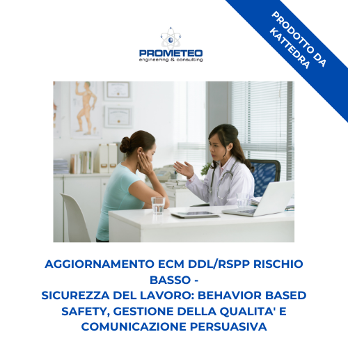 Corso aggiornamento ECM FISIOTERAPISTI DDL/RSPP RISCHIO BASSO (e-learning) - SICUREZZA DEL LAVORO: BEHAVIOR BASED SAFETY, GESTIONE DELLA QUALITA' E COMUNICAZIONE PERSUASIVA - prodotto da Kattedra Prometeo Srl