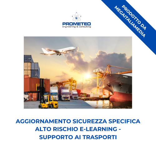 Aggiornamento sicurezza specifica alto rischio (e-learning) - SUPPORTO AI TRASPORTI - prodotto da MegaItaliaMedia Prometeo Srl
