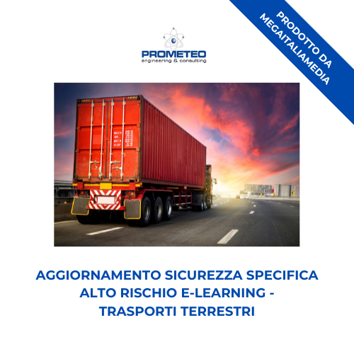 Aggiornamento sicurezza specifica alto rischio (e-learning) - TRASPORTI TERRESTRI - prodotto da MegaItaliaMedia Prometeo Srl