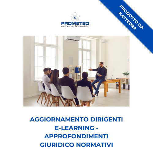 Aggiornamento dirigenti (e-learning) - APPROFONDIMENTI GIURIDICO NORMATIVI - prodotto da Kattedra Prometeo Srl