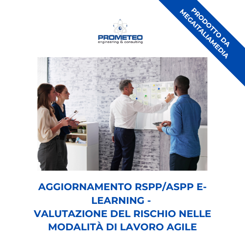 Corso aggiornamento RSPP/ASPP (e-learning) - VALUTAZIONE DEL RISCHIO NELLE MODALITA' DI LAVORO AGILE - prodotto da MegaItaliaMedia Prometeo Srl