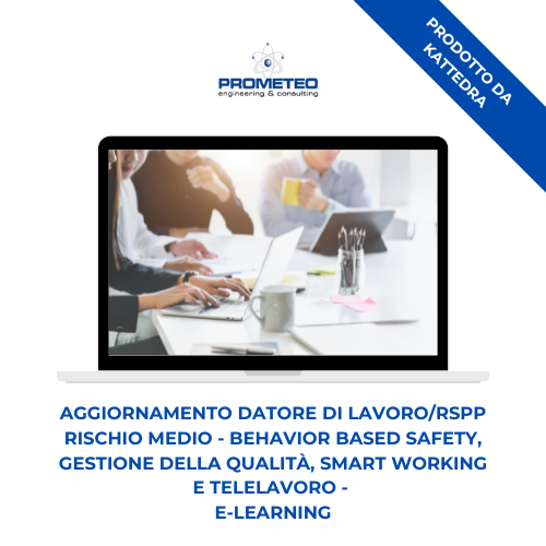 Corso aggiornamento RSPP/Datore di Lavoro RISCHIO MEDIO (e-learning) - Behavior Based Safety, gestione della qualità, smart working e telelavoro - prodotto da Kattedra Prometeo Srl