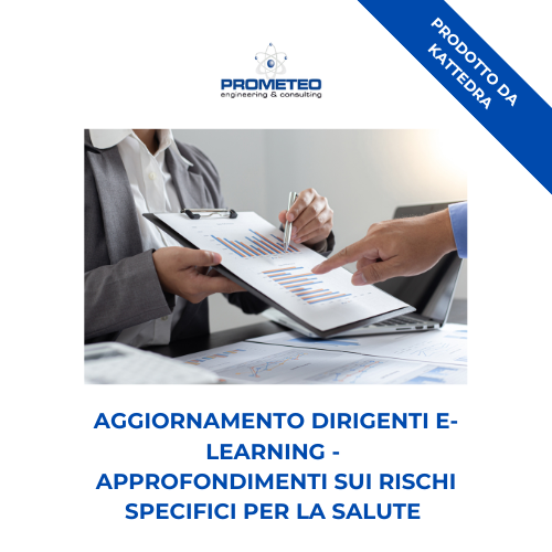 Corso aggiornamento dirigenti (e-learning) - APPROFONDIMENTI SUI RISCHI SPECIFICI PER LA SALUTE - prodotto da Kattedra Prometeo Srl