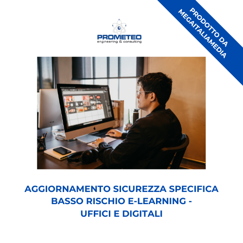 Aggiornamento sicurezza specifica basso rischio (e-learning) - UFFICI E DIGITALI- prodotto da MegaItaliaMedia Prometeo Srl