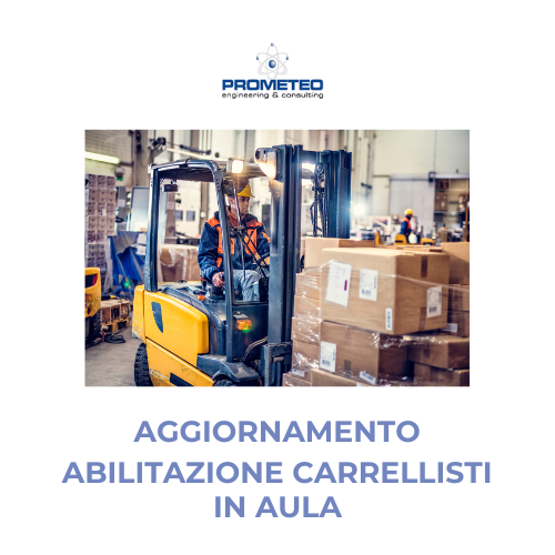 Aggiornamento Abilitazione degli Addetti alla Conduzione di Carrelli Elevatori Semoventi con Conducente a Bordo - in Aula Prometeo Srl