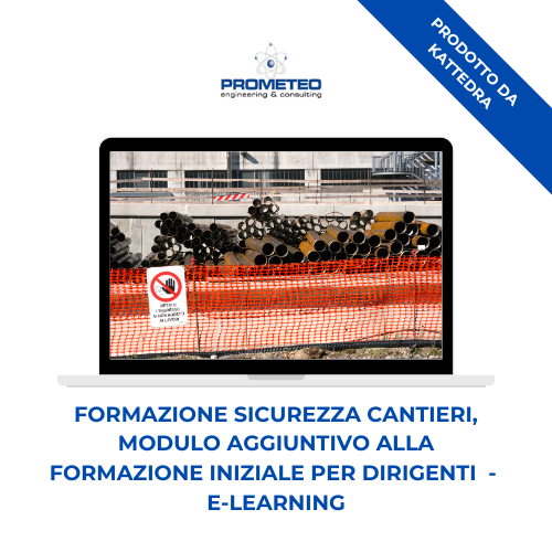 Corso formazione Sicurezza nei cantieri, modulo aggiuntivo alla formazione iniziale per dirigenti (e-learning) - AGGIORNATO AL NUOVO ACCORDO STATO-REGIONI - prodotto da Kattedra Prometeo Srl