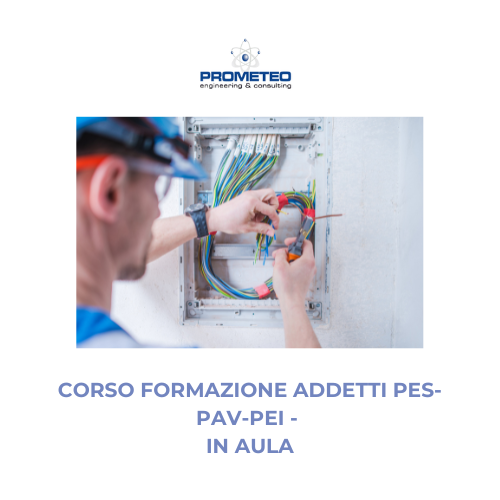 Corso Formazione Addetti PES-PAV-PEI - in Aula Prometeo Srl