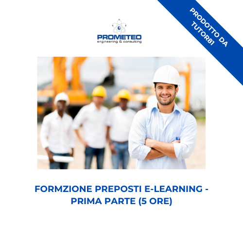 Corso formazione preposti (e-learning) - PRIMA PARTE - prodotto da Tutor 81 Prometeo Srl