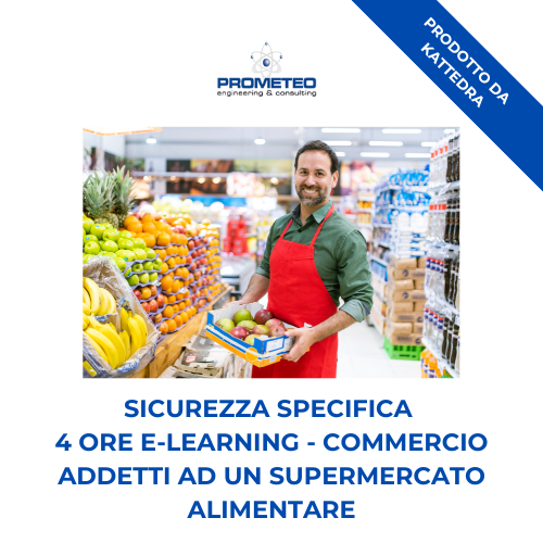 Sicurezza specifica basso rischio (e-learning) - COMMERCIO: ADDETTI AD UN SUPERMERCATO ALIMENTARE - prodotto da Kattedra Prometeo Srl