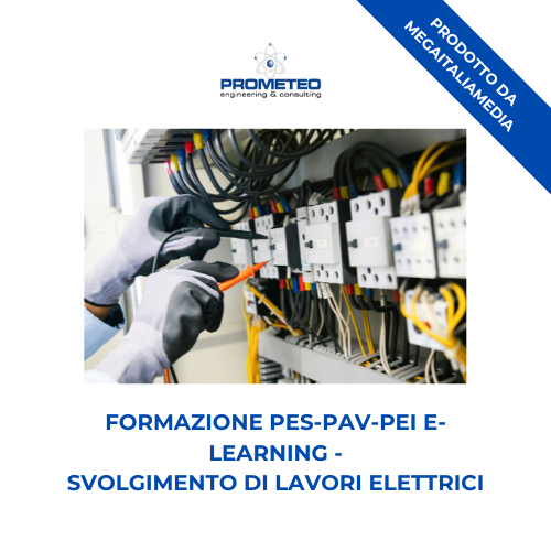 Corso formazione PES-PAV-PEI (e-learning) - SVOLGIMENTO DI LAVORI ELETTRICI - prodotto da MegaItaliaMedia Prometeo Srl