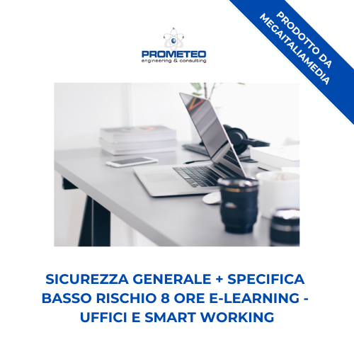 Sicurezza generale + specifica basso rischio (e-learning) - UFFICI E SMART WORKING - prodotto da MegaItaliaMedia Prometeo Srl