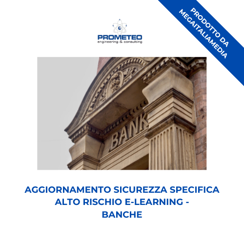 Aggiornamento sicurezza specifica alto rischio (e-learning) - BANCHE - prodotto da MegaItaliaMedia