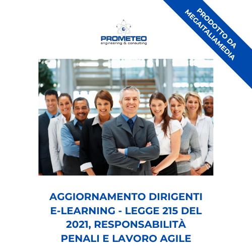 Aggiornamento dirigenti (e-learning) - Legge 215 del 2021, responsabilità penali e lavoro agile -prodotto da MegaItaliaMedia