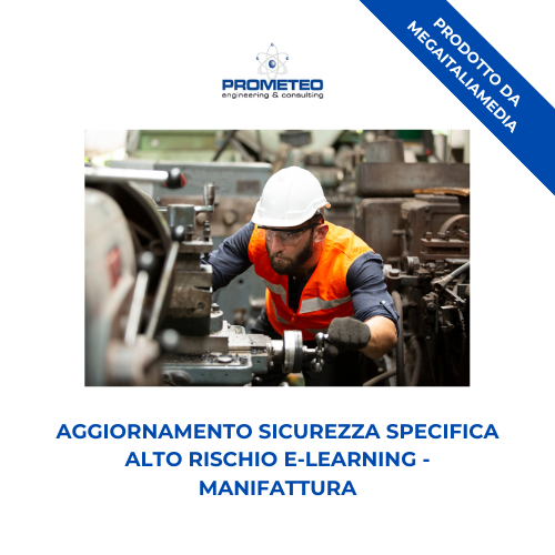 Aggiornamento sicurezza specifica alto rischio (e-learning) - MANIFATTURA - prodotto da MegaItaliaMedia