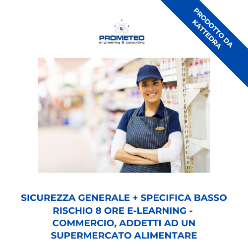 Sicurezza generale + specifica basso rischio (e-learning) - COMMERCIO: ADDETTI AD UN SUPERMERCATO ALIMENTARE - prodotto da Kattedra